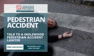 Inglewood pedestrian accident lawyer and free case review